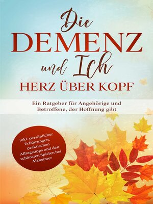 cover image of Die Demenz und Ich--Herz über Kopf